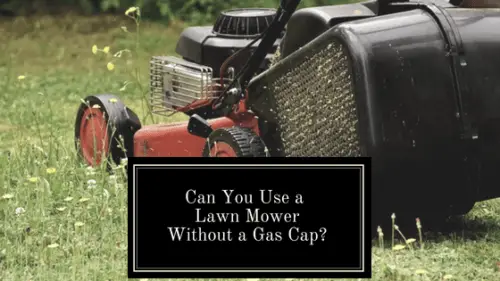 No gas cap on lawn mower